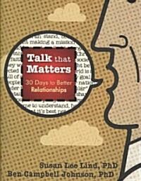 Talk That Matters: 30 Days to Better Relationships (Paperback)