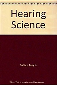 Hearing Science (Hardcover, 1st)