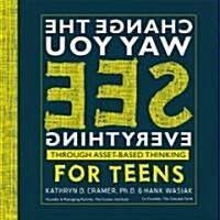 Change the Way You See Everything Through Asset-Based Thinking for Teens (Paperback)