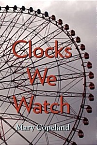 Clocks We Watch (Paperback)