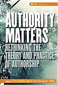 Authority Matters: Rethinking the Theory and Practice of Authorship (Hardcover)