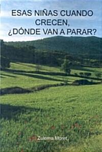 Esas Ninas Cuando Crecen, Donde Van a Parar? (Paperback)