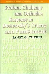 Profane Challenge and Orthodox Response in Dostoevskys Crime and Punishment (Paperback)