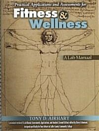 Practical Applications and Assessments for Fitness and Wellness (Paperback, Spiral, Lab Manual)
