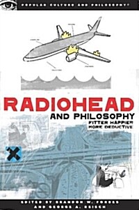Radiohead and Philosophy: Fitter Happier More Deductive (Paperback)