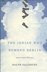 The Indian Who Bombed Berlin: And Other Stories (Paperback)