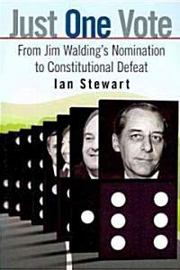 Just One Vote: From Jim Waldings Nomination to Constitutional Defeat (Paperback)
