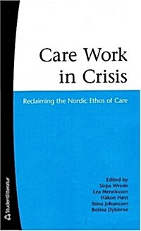 Care Work in Crisis: Reclaiming the Nordic Ethos of Care (Paperback)