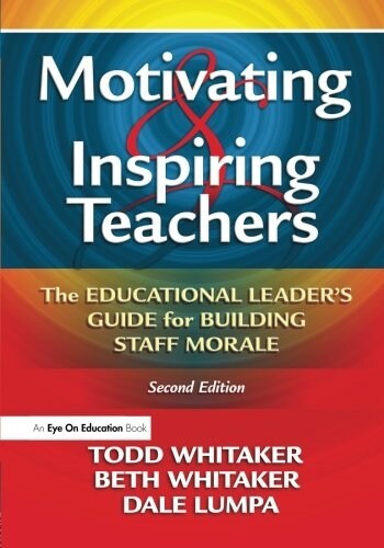 Motivating & Inspiring Teachers : The Educational Leaders Guide for Building Staff Morale (Paperback, 2 ed)