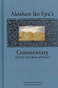 Rabbi Abraham Ibn Ezras Commentary on the First Book of Psalms: Chapters 1-41 (Hardcover)