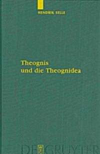 Theognis Und Die Theognidea (Hardcover)
