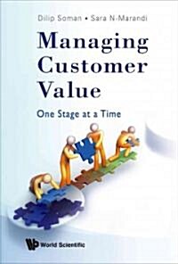 Managing Customer Value: One Stage at a Time (Hardcover)