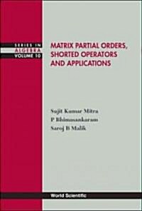 Matrix Partial Orders, Shorted... (V10) (Hardcover)