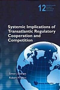 Systemic Implications of Transatlantic Regulatory Cooperation and Competition (Hardcover)