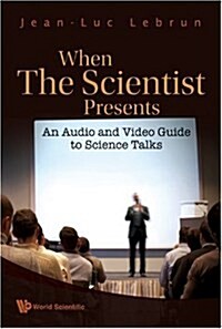 When the Scientist Presents: An Audio and Video Guide to Science Talks (with DVD-Rom) [With DVD ROM] (Paperback)