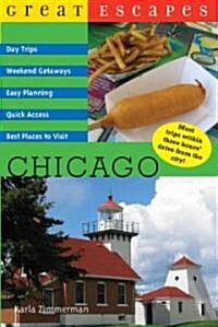 Great Escapes Chicago: Weekend Getaways, Nature Hideaways, Day Trips, Easy Planning, Best Places to Visit                                              (Paperback)