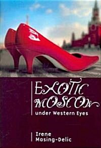 Exotic Moscow Under Western Eyes (Hardcover, New)