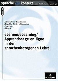 Elernen/Elearning/Apprentissage En Ligne in Der Sprachenbezogenen Lehre: Prinzipien, Praxiserfahrungen Und Unterrichtskonzepte (Paperback)