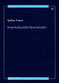 Interkulturelle Grammatik: Konzeptionelle Ueberlegungen Zu Einer Grammatik Aus Eigener Und Fremder Perspektive Im Deutschen ALS Fremdsprache (Paperback)