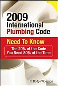2009 International Plumbing Code Need to Know: The 20% of the Code You Need 80% of the Time (Paperback)