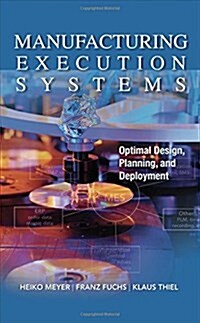Manufacturing Execution Systems (Mes): Optimal Design, Planning, and Deployment (Hardcover)