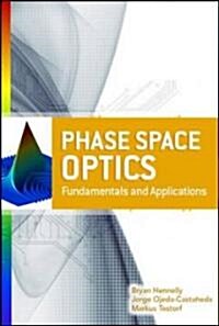 Phase-Space Optics: Fundamentals and Applications (Hardcover)