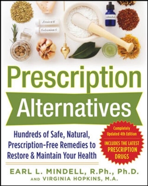 Prescription Alternatives: Hundreds of Safe, Natural, Prescription-Free Remedies to Restore and Maintain Your Health, Fourth Edition (Paperback, 4, Revised)