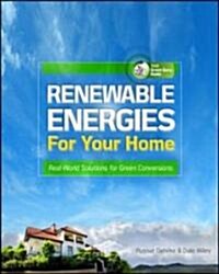 Renewable Energies for Your Home: Real-World Solutions for Green Conversions (Paperback)