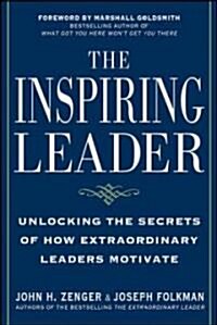 The Inspiring Leader: Unlocking the Secrets of How Extraordinary Leaders Motivate (Hardcover)