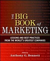 The Big Book of Marketing: Lessons and Best Practices from the Worlds Greatest Companies (Paperback)