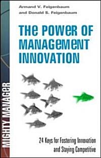 The Power of Management Innovation: 24 Keys for Accelerating Profitability and Growth (Hardcover)