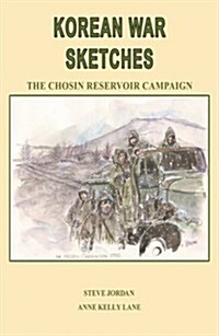 Korean War Sketches: The Chosin Reservoir Campaign (Paperback)