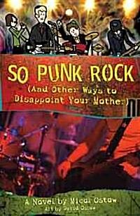 So Punk Rock: And Other Ways to Disappoint Your Mother (Paperback)