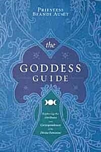 The Goddess Guide: Exploring the Attributes and Correspondences of the Divine Feminine (Paperback)