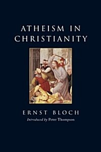 Atheism in Christianity : The Religion of the Exodus and the Kingdom (Paperback)
