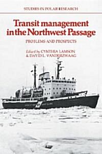 Transit Management in the Northwest Passage : Problems and Prospects (Paperback)