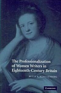 The Professionalization of Women Writers in Eighteenth-Century Britain (Paperback, 1st, Reissue)