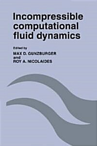 Incompressible Computational Fluid Dynamics : Trends and Advances (Paperback)