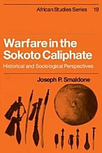 Warfare in the Sokoto Caliphate : Historical and Sociological Perspectives (Paperback)