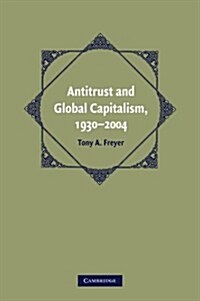 Antitrust and Global Capitalism, 1930–2004 (Paperback)