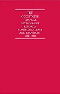 The GCC States: National Development Records 9 Volume Hardback Set Including Boxed Maps : Communications and Transport 1860-1960 (Package)