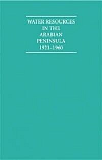 Water Resources in the Arabian Peninsula 1921-1960 2 Volume Hardback Set (Hardcover)