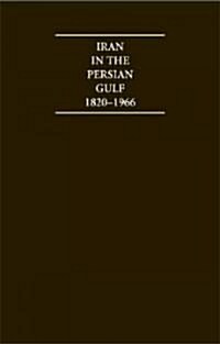 Iran in the Persian Gulf 1820-1966 6 Volume Set (Hardcover)