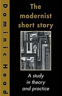 The Modernist Short Story : A Study in Theory and Practice (Paperback)