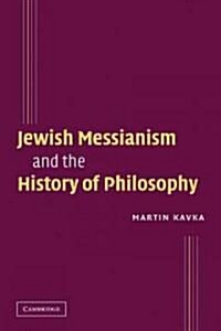 Jewish Messianism and the History of Philosophy (Paperback)