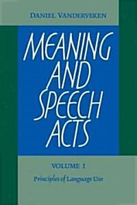 Meaning and Speech Acts: Volume 1, Principles of Language Use (Paperback)