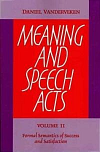 Meaning and Speech Acts: Volume 2, Formal Semantics of Success and Satisfaction (Paperback)