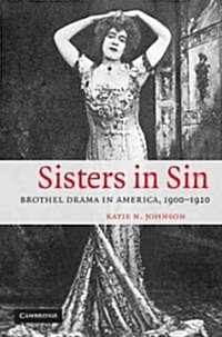 Sisters in Sin : Brothel Drama in America, 1900–1920 (Paperback)