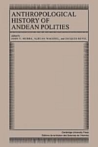 Anthropological History of Andean Polities (Paperback)