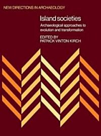 Island Societies : Archaeological Approaches to Evolution and Transformation (Paperback)